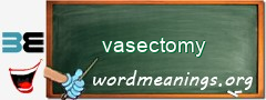 WordMeaning blackboard for vasectomy